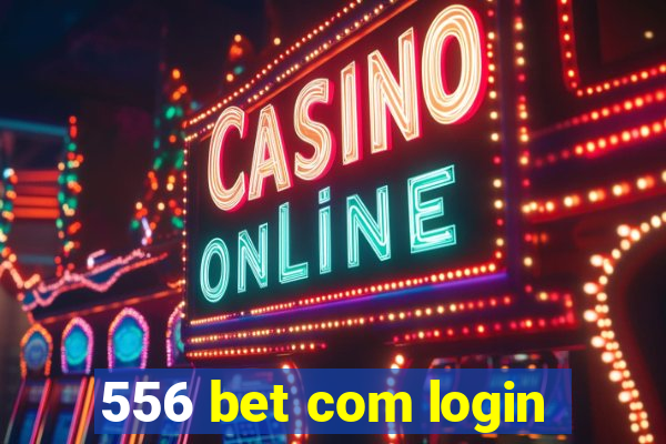 556 bet com login